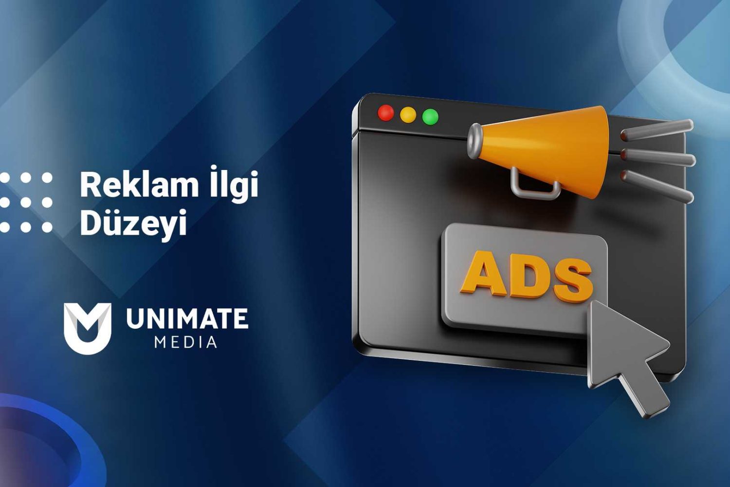 Reklam Alaka Düzeyi Nedir? | Unimate Media